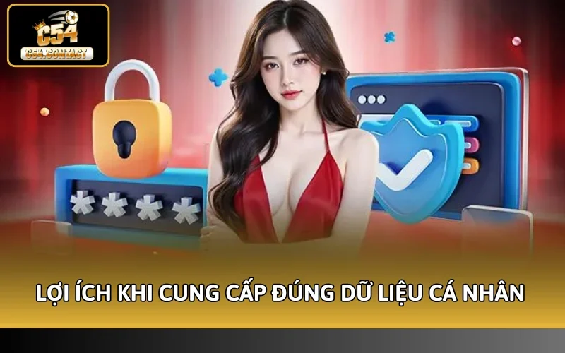 Cách Cập Nhật Thông Tin Cá Nhân C54 - Hướng Dẫn Cụ Thể 2 Lợi ích khi cung cấp đúng dữ liệu cá nhân