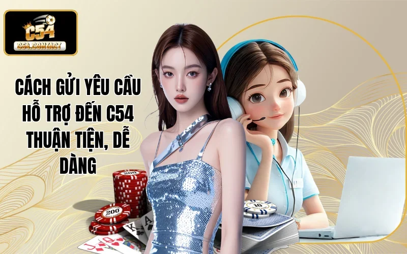 Cách gửi yêu cầu hỗ trợ đến C54