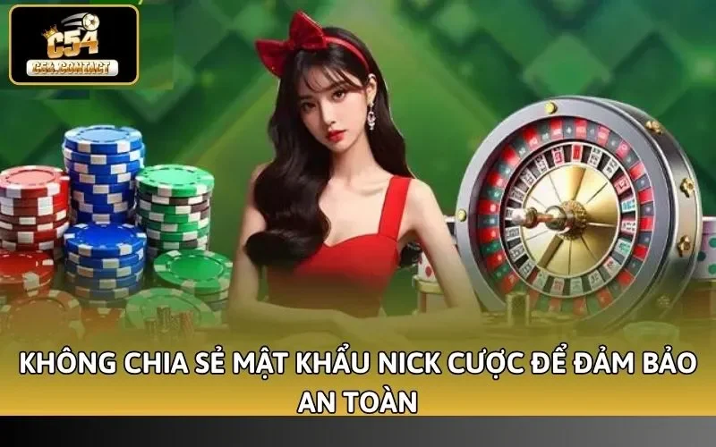 Không chia sẻ mật khẩu nick cược để đảm bảo an toàn
