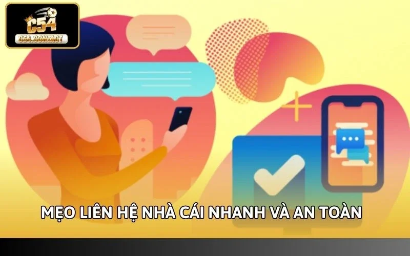 Cách Liên Hệ Live Chat C54 Nhanh, Hỗ Trợ Tận Tâm 24/7 5 Mẹo cần lưu ý để liên hệ nhà cái nhanh và an toàn tuyệt đối