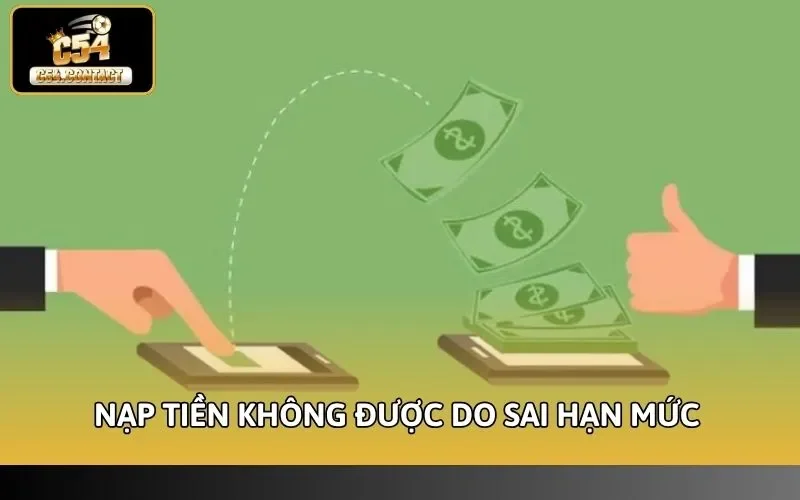 Lỗi Nạp Tiền C54 Phổ Biến Và Cách Khắc Phục Nhanh Nhất 3 Nạp tiền không được do sai hạn mức