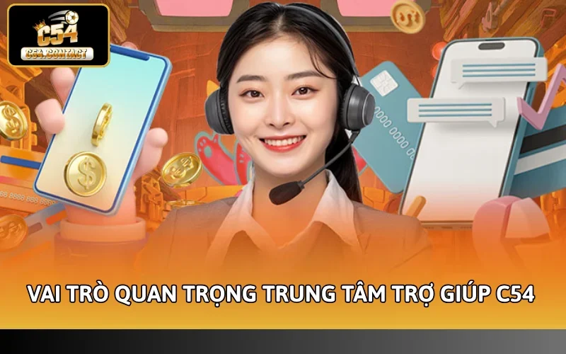 Vai trò quan trọng của trung tâm trợ giúp C54