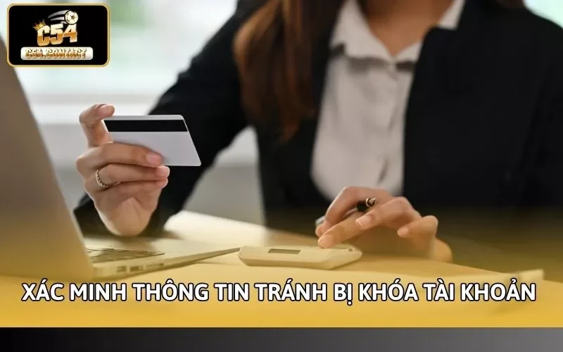 C54 Bị Khóa Tài Khoản Nguyên Nhân Và Cách Xử Lý Nhanh Chóng 4 Xác minh thông tin tránh bị khóa tài khoản