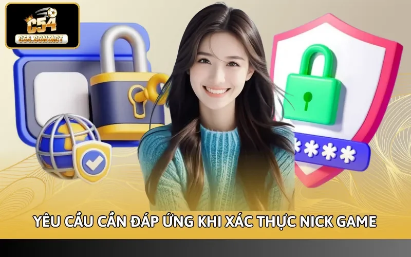 Yêu cầu cần đáp ứng khi xác thực nick game