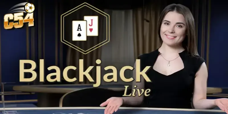 Blackjack chiến thuật thắng C54 - Bí quyết làm chủ bàn cược