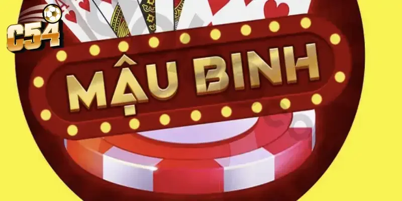 Mậu binh binh chi đẹp C54 hốt bạc nhanh: Bí quyết xếp bài đỉnh cao 